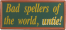 Bad Spellers Wit & Wisdom Sign with Frame