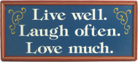 Live Well Laugh Often Love Much Sign with frame