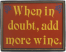 When In Doubt Sign w/ optional frame